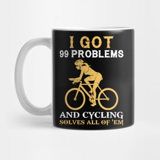 I got 99 problems and cycling solves all of em Mug